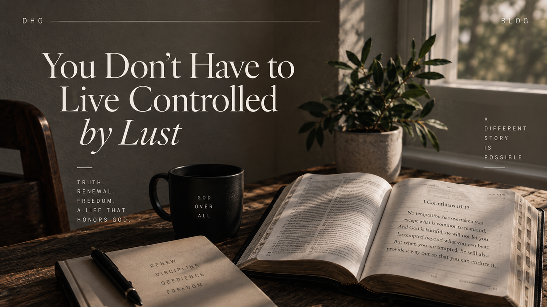 You Don’t Have to Live Controlled by Lust