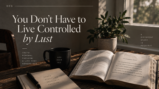 You Don’t Have to Live Controlled by Lust